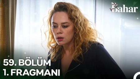 Bahar 59. Bölüm Fragmanı – Yeni Bölümde Büyük Şaşkınlık!