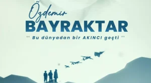 Özdemir Bayraktar: Bir Akıncının İlham Verici Hikayesi