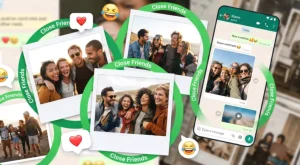 WhatsApp’ta Yeni Dönem: Yakın Arkadaşlar Özelliğiyle Tanışın