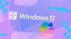 Windows 12’ye Dair Söylentilerin Arkasında Ne Var?